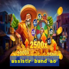 assistir band ao vivo multicanais